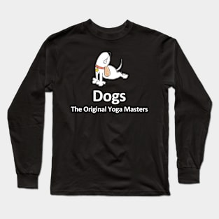 Dogs - The Original Yoga Masters - White Lettering Long Sleeve T-Shirt